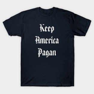 Keep America Pagan - Old Style American Lettering T-Shirt